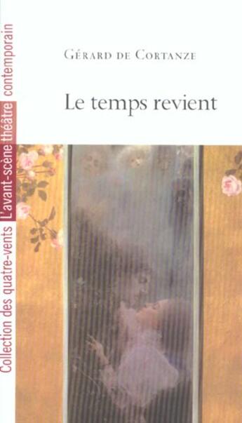 Couverture du livre « Le temps revient » de Gerard De Cortanze aux éditions Avant-scene Theatre