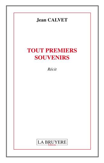Couverture du livre « Tout premiers souvenirs » de Jean Calvet aux éditions La Bruyere