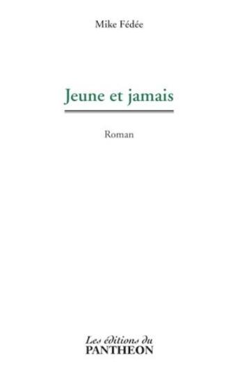 Couverture du livre « Jeune et jamais » de Mike Fedee aux éditions Editions Du Panthéon