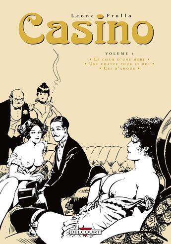 Couverture du livre « Casino : Intégrale vol.4 : le coeur d'une mère, une chatte pour le roi, cri d'amour » de Rubino Ventura et Leone Frollo aux éditions Delcourt