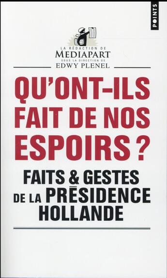 Couverture du livre « Qu'ont-ils fait de nos espoirs ? faits & gestes de la présidence Hollande » de Mediapart aux éditions Points