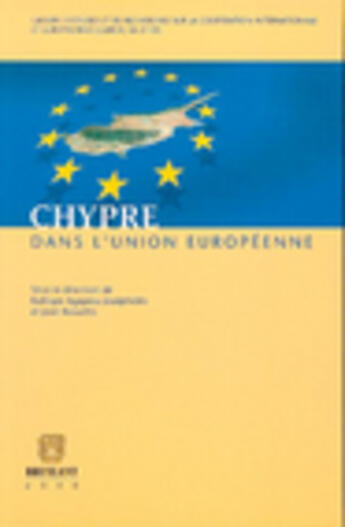 Couverture du livre « Chypre dans l'union européenne » de Jean Rossetto et Kalliope Agapiou-Josephides aux éditions Bruylant