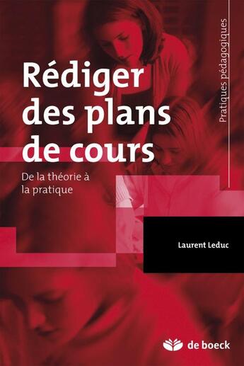 Couverture du livre « Rédiger des plans de cours ; de la théorie à la pratique » de Laurent Leduc aux éditions De Boeck Superieur