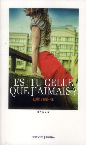 Couverture du livre « Es-tu celle que j'aimais ? » de Loic Etienne aux éditions Prisma