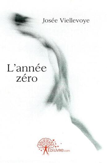 Couverture du livre « L'annee zero » de Josee Viellevoye aux éditions Edilivre