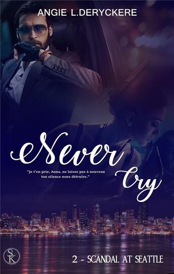 Couverture du livre « Never cry Tome 2 : scandal at Seattle » de Angie L. Deryckere aux éditions Sharon Kena