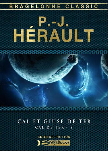 Couverture du livre « Cal de Terre t.7 ; Cal et Giuse de Ter » de Paul-Jean Herault aux éditions Bragelonne