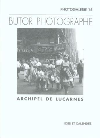 Couverture du livre « Butor photographe - archipel de lucarnes » de Auer/Butor aux éditions Ides Et Calendes