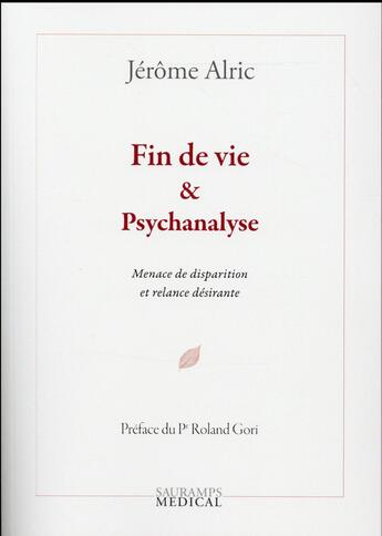 Couverture du livre « Fin de vie & psychanalyse ; menace de disparition et relance désirante » de Jerome Alric aux éditions Sauramps Medical