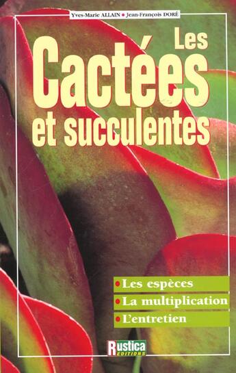 Couverture du livre « Cactees et succulentes (les) » de Allain/Dore aux éditions Rustica