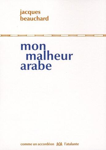 Couverture du livre « Mon malheur arabe » de Jacques Beauchard aux éditions L'atalante