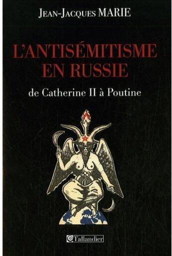 Couverture du livre « L'antisémitisme en Russie ; de Catherine II à Poutine » de Jean-Jacques Marie aux éditions Tallandier