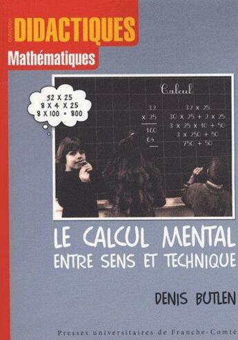 Couverture du livre « Le calcul mental entre sens et technique ; recherches sur l'enseignement des mathématiques aux élèves » de Denis Butlen aux éditions Pu De Franche Comte