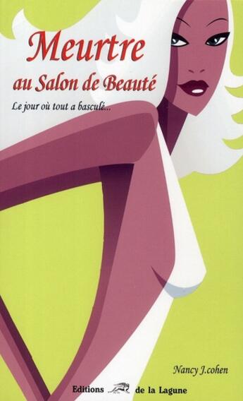 Couverture du livre « Meurtre au salon de beauté ; le jour où tout bascule » de Nancy J. Cohen aux éditions La Lagune