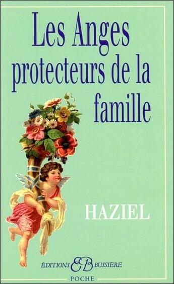 Couverture du livre « Les anges protecteurs de la famille » de Haziel aux éditions Bussiere