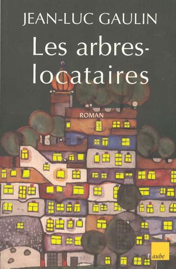 Couverture du livre « Les arbres locataires » de Jean-Luc Gaulin aux éditions Editions De L'aube