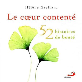 Couverture du livre « Le coeur contenté ; 50 histoires de bonté » de Helene Greffard aux éditions Mediaspaul