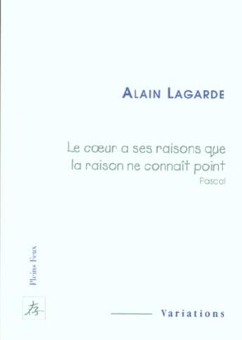 Couverture du livre « Le coeur a ses raison que la raison ne connait point » de  aux éditions Pleins Feux