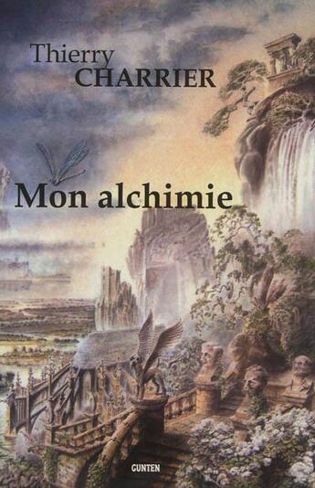 Couverture du livre « Mon alchimie » de Thierry Charrier aux éditions Gunten