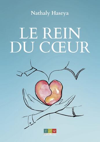 Couverture du livre « Le rein du coeur » de Nathaly Haseya aux éditions Editions Recits