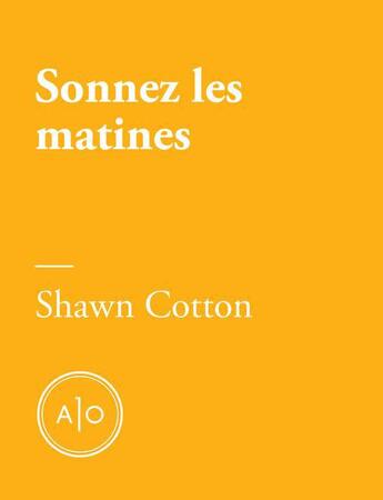 Couverture du livre « Sonnez les matines » de Shawn Cotton aux éditions Atelier 10