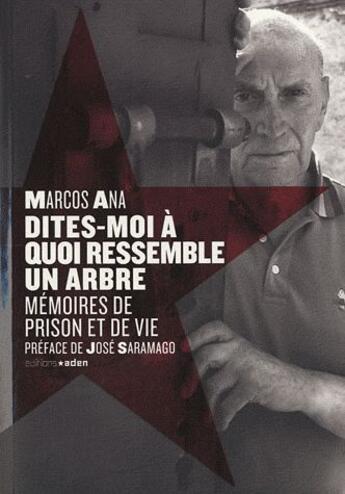 Couverture du livre « Dîtes-moi à quoi ressemble un arbre ; mémoires de prison et de vie » de Marcos Ana aux éditions Aden Belgique