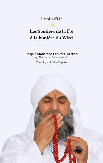 Couverture du livre « Les Sentiers de la Foi à la lumière du Wird » de Mohamed Faouzi Al Karkari et Adrien Zapata aux éditions Anwar