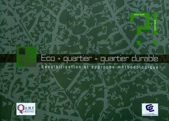 Couverture du livre « Éco + quartier = quartier durable ; sensibilisation et approche méthodologique » de Ordre Des Géomètres-Experts aux éditions Publi-topex