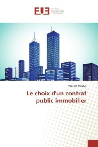 Couverture du livre « Le choix d'un contrat public immobilier » de Pauline Maurus aux éditions Editions Universitaires Europeennes