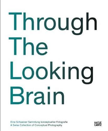 Couverture du livre « Through the looking brain » de Kunstmuseum Bonn aux éditions Hatje Cantz