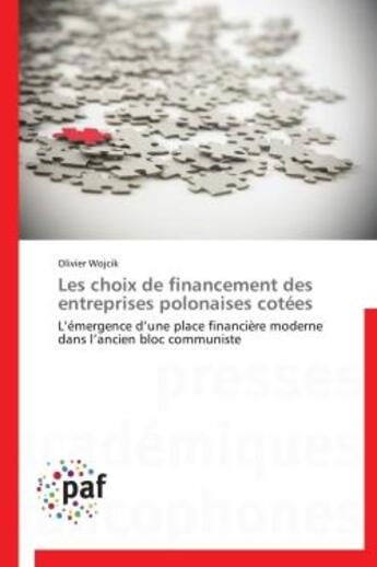 Couverture du livre « Les choix de financement des entreprises polonaises cotées » de Olivier Wojcik aux éditions Presses Academiques Francophones