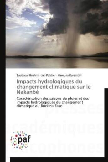 Couverture du livre « Impacts hydrologiques du changement climatique sur le Nakanbé ; caractérisation des saisons de pluies et des impacts hydrologiques du changement climatique au Burkina Faso » de  aux éditions Presses Academiques Francophones