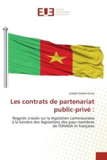 Couverture du livre « Les contrats de partenariat public-prive : - regards croises sur la legislation camerounaise a la lu » de Evina Joseph Valerie aux éditions Editions Universitaires Europeennes