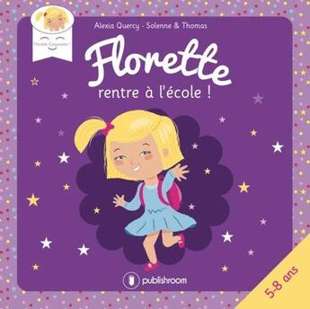 Couverture du livre « Florette rentre à l'école » de Solenne et Thomas et Alexia Quercy aux éditions Publishroom