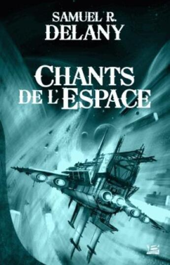 Couverture du livre « Chants de l'espace » de Samuel Ray Delany aux éditions Bragelonne