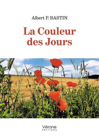 Couverture du livre « La couleur des jours » de Albert P. Bastin aux éditions Verone