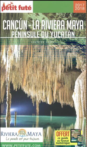 Couverture du livre « GUIDE PETIT FUTE ; COUNTRY GUIDE ; Cancun, la Riviera maya, Péninsule du Yucatán (édition 2017/2018) » de  aux éditions Le Petit Fute