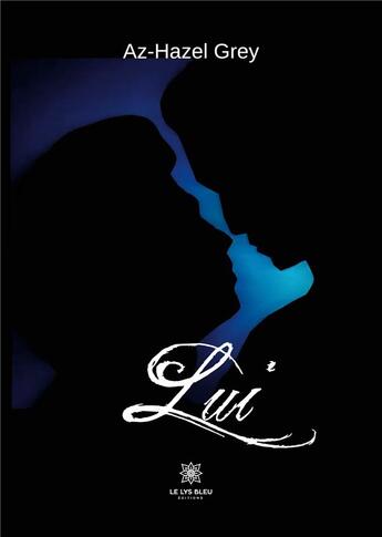 Couverture du livre « Lui » de Grau Lea aux éditions Le Lys Bleu