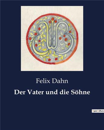 Couverture du livre « Der Vater und die Sohne » de Dahn Felix aux éditions Culturea