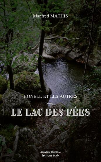 Couverture du livre « Honell et les autres Tome 1 : Le lac des fées » de Manfred Mathis aux éditions Editions Maia