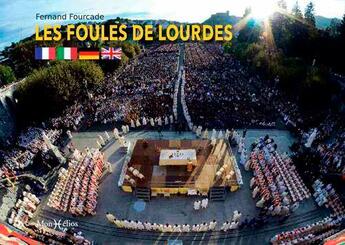 Couverture du livre « Les foules de Lourdes » de Fernand Fourcade aux éditions Monhelios