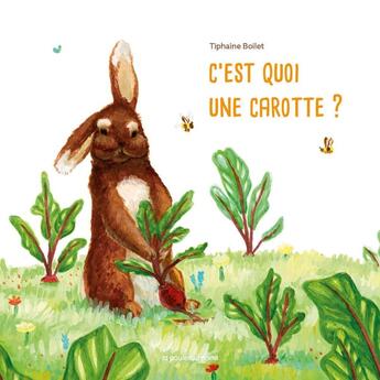 Couverture du livre « C'est quoi une carotte ? » de Tiphaine Boilet aux éditions La Poule Qui Pond