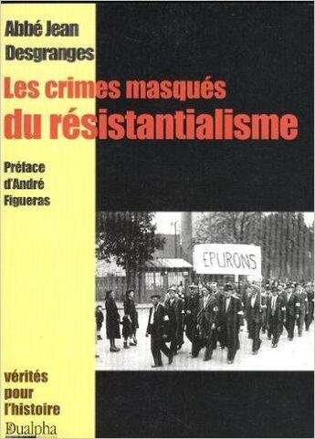 Couverture du livre « Les crimes masques du resistancialisme preface d'andre figueras » de Abbe Jean Desgranges aux éditions Dualpha