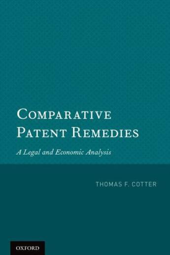 Couverture du livre « Comparative Patent Remedies: A Legal and Economic Analysis » de Cotter Thomas F aux éditions Oxford University Press Usa