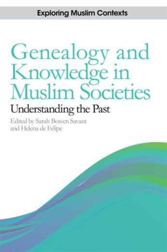 Couverture du livre « Genealogy and Knowledge in Muslim Societies: Understanding the Past » de Sarah Bowen Savant aux éditions Edinburgh University Press