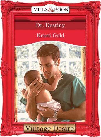 Couverture du livre « Dr. Destiny (Mills & Boon Desire) (Marrying an M.D. - Book 3) » de Kristi Gold aux éditions Mills & Boon Series