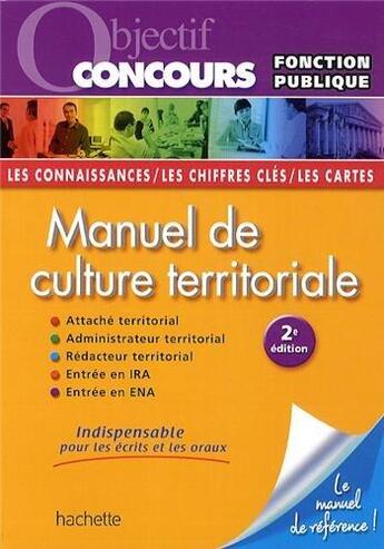 Couverture du livre « Objectif concours ; manuel de culture territoriale » de Thierry Lamulle et David Bioret et Stephane Leclerc et Jean-Manuel Larralde aux éditions Hachette Education