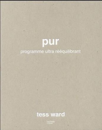 Couverture du livre « Pur » de Tess Ward aux éditions Hachette Pratique