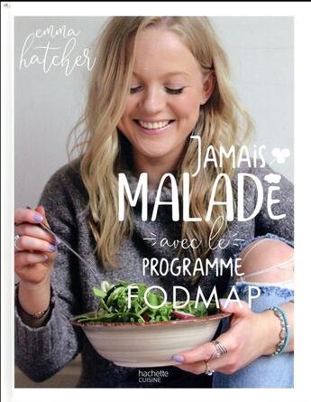 Couverture du livre « Jamais malade avec le programme Fodmap » de Emma Hatcher aux éditions Hachette Pratique