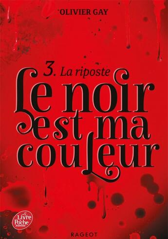 Couverture du livre « Le noir est ma couleur Tome 3 : la riposte » de Olivier Gay aux éditions Le Livre De Poche Jeunesse